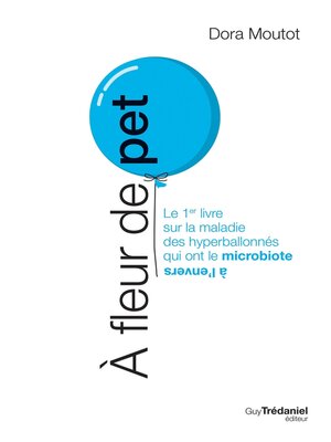 cover image of À fleur de pet--Le 1er livre sur la maladie des hyperballonnés qui ont le microbiote à l'envers
